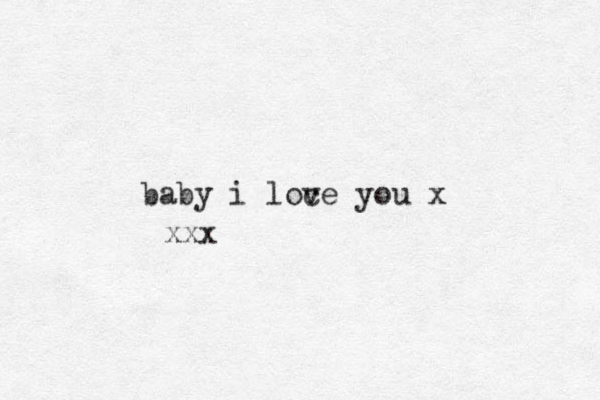 baby i loc ve you x xxx