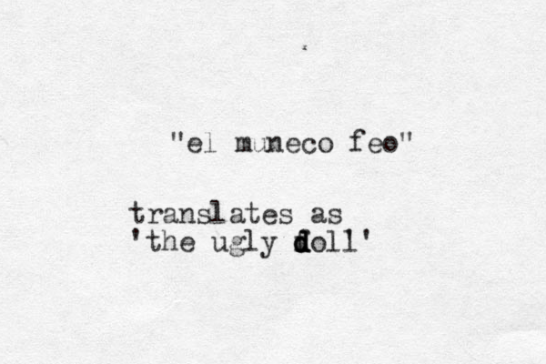 "el muneco feo" translates as 'the ugly foll d d d d ''