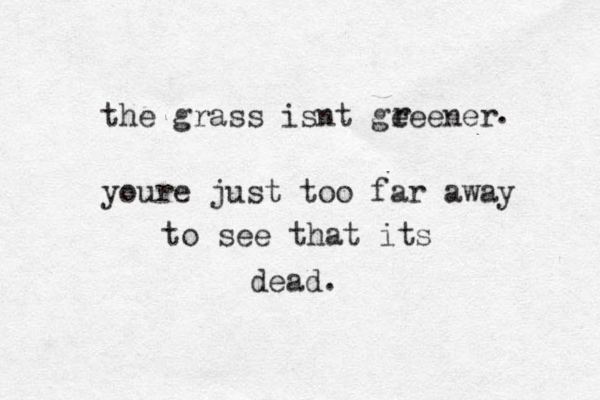 the grass isnt ge reener r youre just too far away to see that its dead. . 