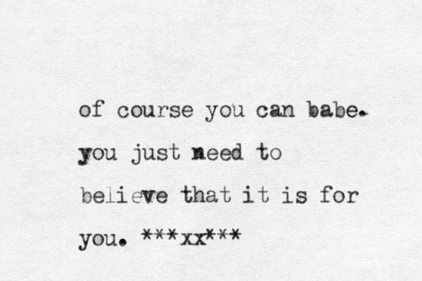 of course you can babe e. you just need to believe that it is for you. ***xx***