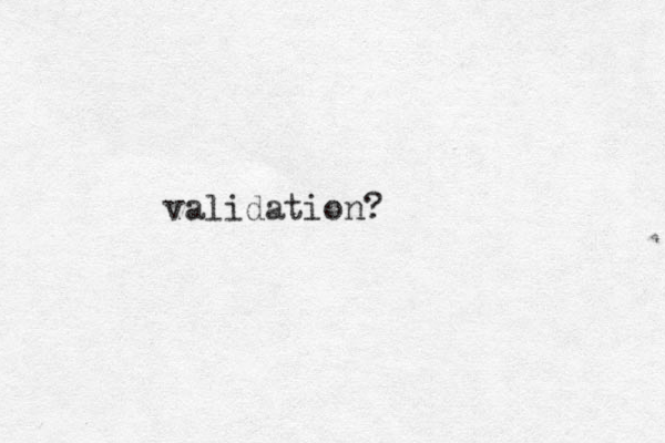 validation?