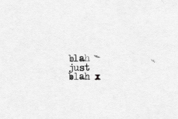 blah just blah x