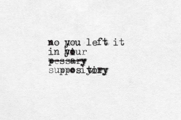 no uou left it y in hiur yo pessary ------- supposiyiry to