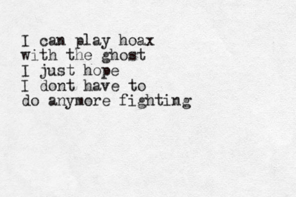 I can play hoax with the ghost I just hope I dont have to do anymore fighting