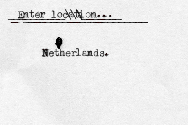 Enter location... O a O O O O o o o o i o V v v v V V N Netherlands. _-______________________ __________\\\_______ 