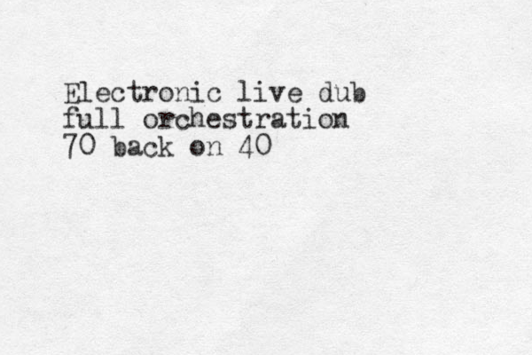 Electronic live dub full orchestration 70 back on 40 