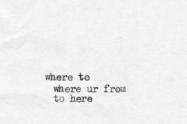 where to where ur from to here