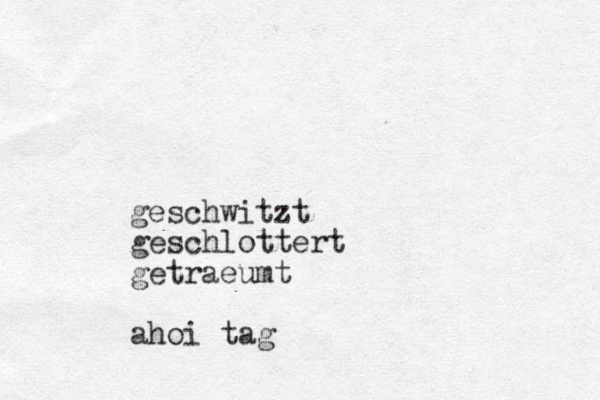 geschwitzt geschlottert getraeumt ahoi tag