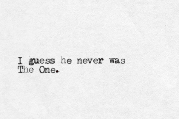 I guess he never was The One. 