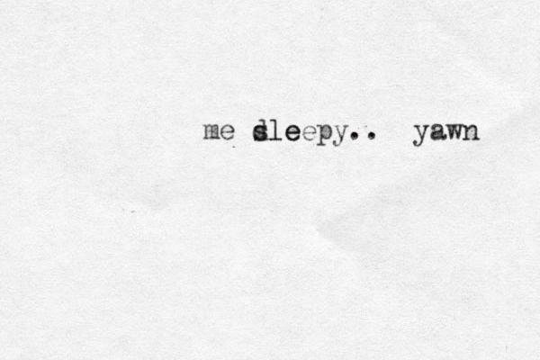 me dle sleepy.. yawn 