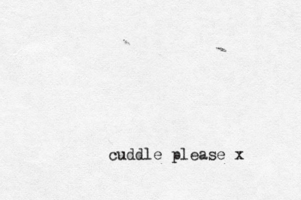 cuddle please x