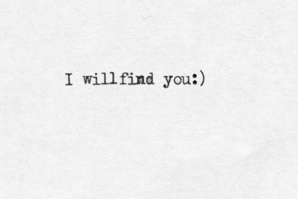 I willfind you:)