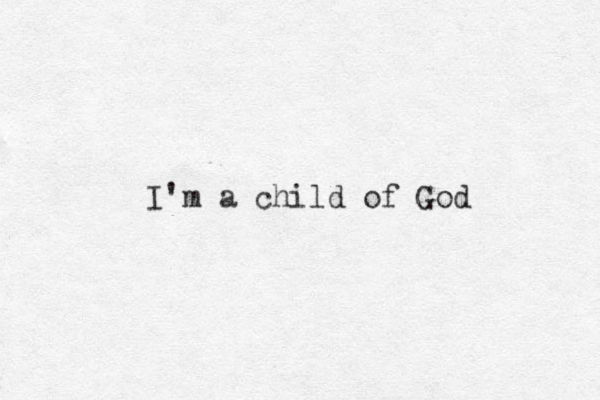 I'm a child of God 