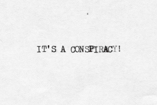 IT'S A CONSPIRACY! 