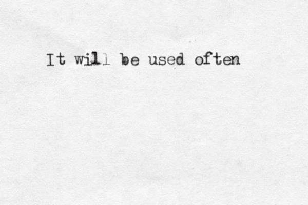 It will be used often 