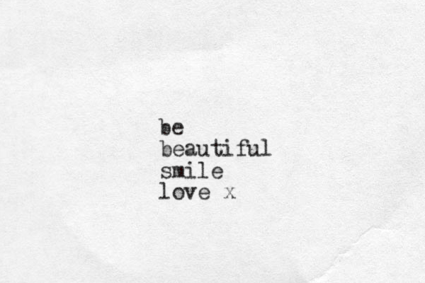 be beautiful smile love x