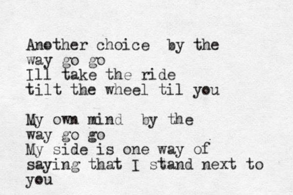 Another choice by the way go go Ill take the ride tilt the wheel til you My own mind by the way go go My side is one way of saying that I stand next to you 