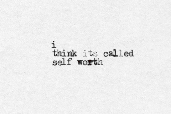 i think its called self worth