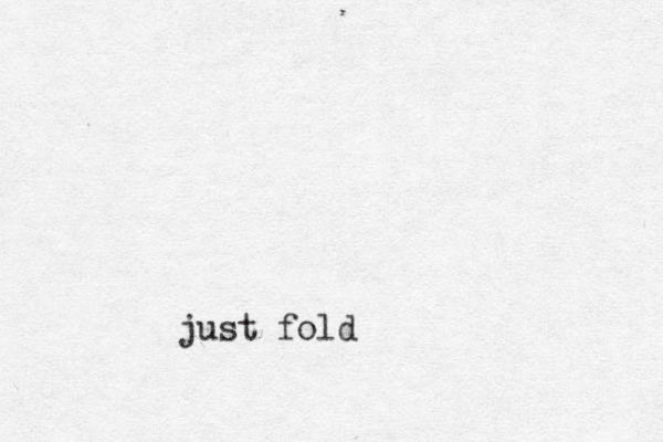just fold 