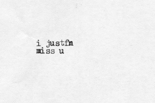 i justfn miss u