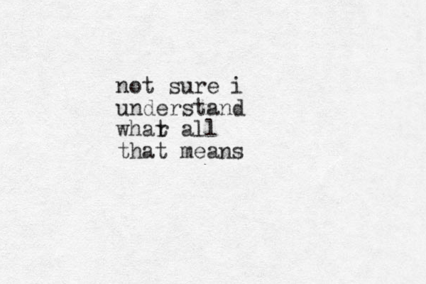 not sure i understand whar t all that means