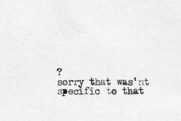 ? sorry that was'nt specific to that