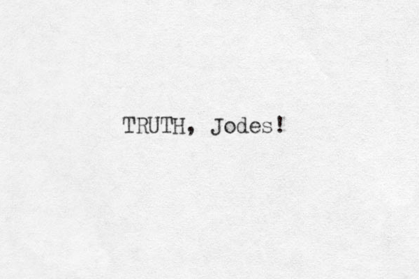 TRUTH, Jodes!
