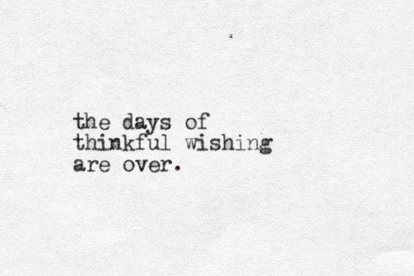 the days of thinkful wishing are over.