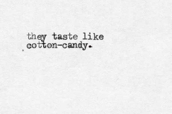they taste like cotton-candy.