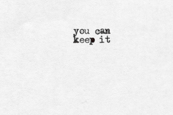 you can keep it