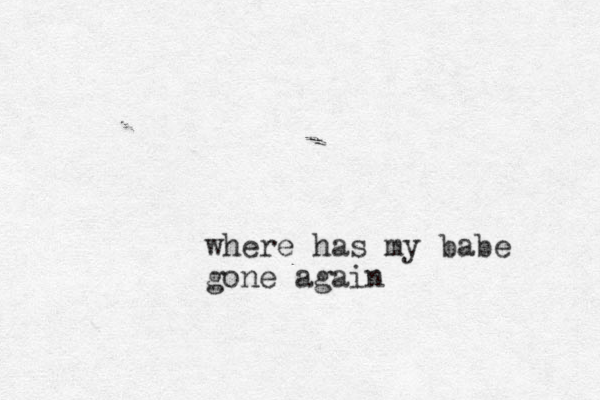 where has my babe gone again