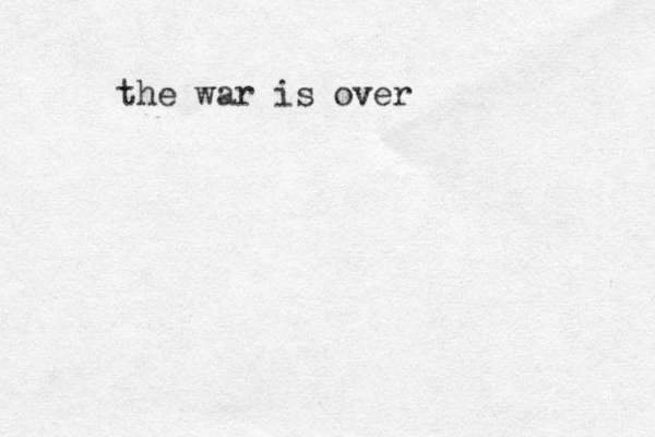 the war is over