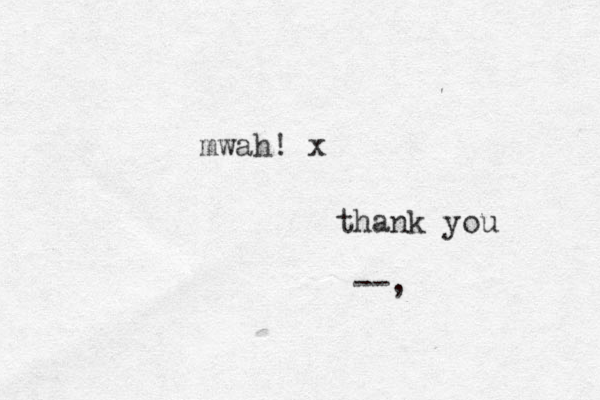 mwah ! x thank you --,