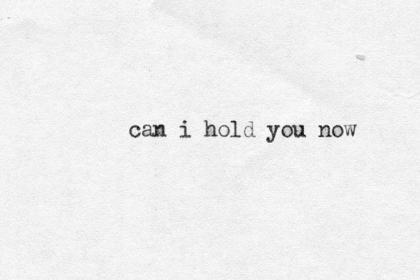can i hold you now 