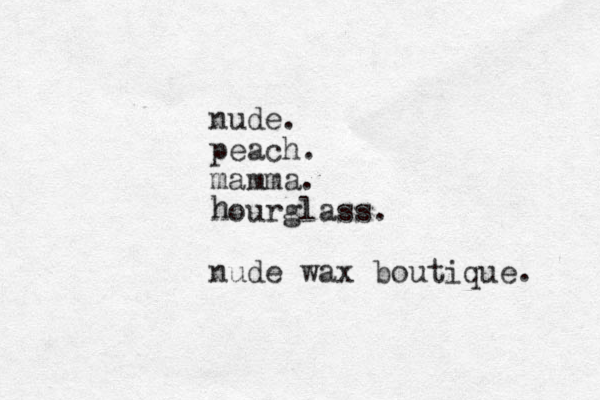 nude. peach. mamma. hourglass. nude wax boutique. h