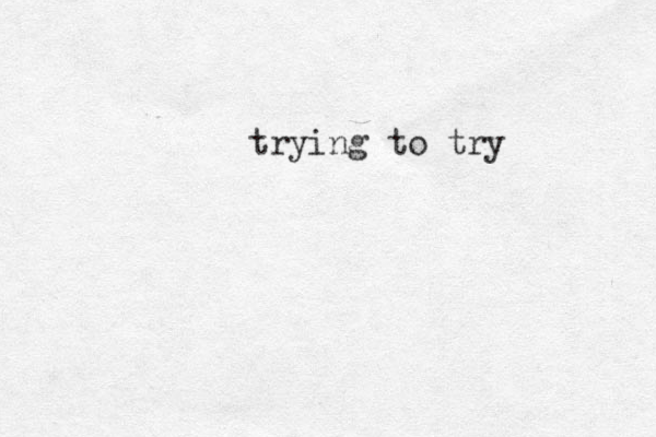 trying to try 