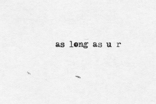 as long as u r 