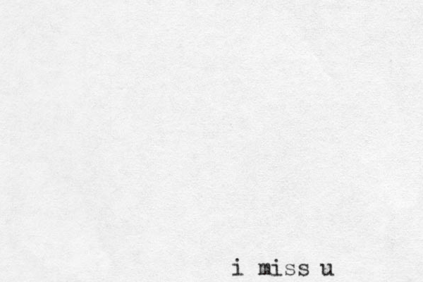 i miss u 