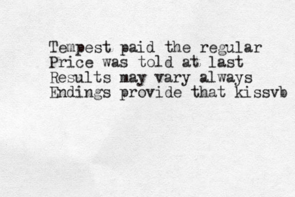 Tempest paid the regular Price was told at last Results may vary always Endings provide that kissvb 