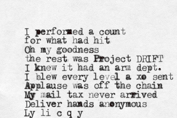 I performed a count for what had hit Oh my goodness the rest was Project DRIFT I knew it had an arm dept. I blew every level a xo sent Applause was off the chain My mail tax never arrived Deliver hands anonymous Ly li c q y 