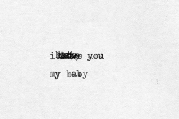 i love u you my baby hate hate hate 