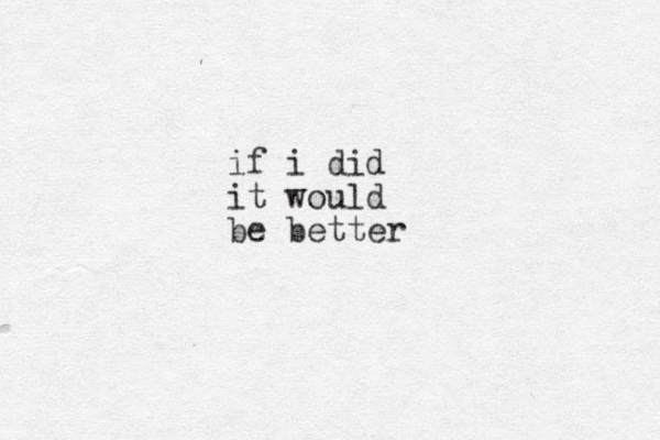 if i did it would be better