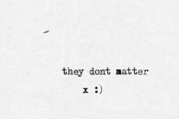 they dont a matter x :)