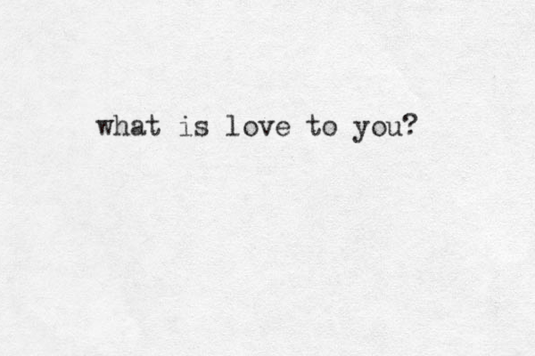 what is love to you?