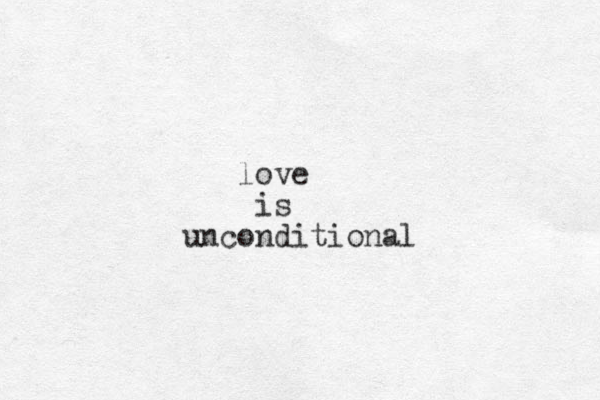 love is unconditional