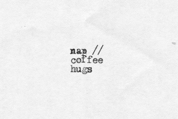 nap // coffee hugs