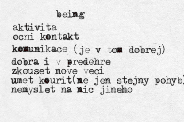 being aktivita ocni kontakt komunikace (je v tom dobrej) dobra i v predehre zkouset nove veci umet kourit(ne jen stejny pohyb) nemyslet na nic jineho