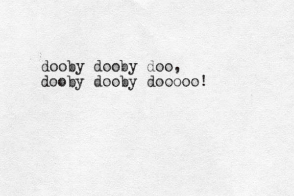dooby dooby doo, dooby dooby dooooo ! 
