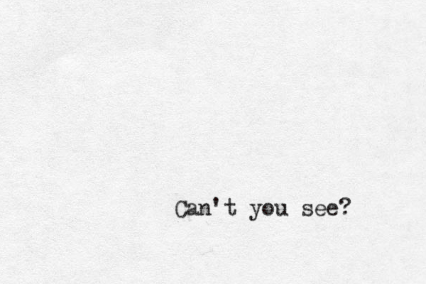 Can't you see? 