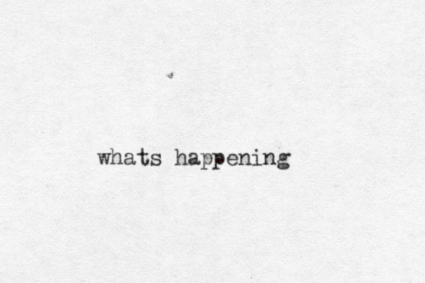 whats happening